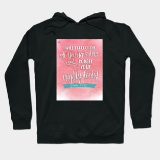 I will ponder Your mighty deeds.  Psalm 77 Hoodie